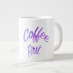 Kaffee zuerst - Jumbo-Tasse