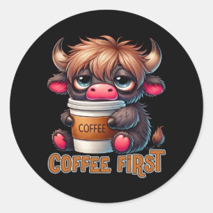 Kaffee zuerst Kaffee-Liebhaber-Geschenke Runder Aufkleber