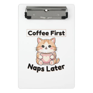 Kaffee zuerst, Nickerchen später, süße Katze   Kaw Mini Klemmbrett