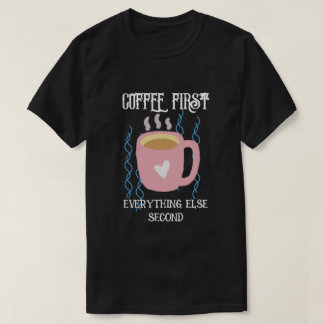 Kaffee zuerst T-Shirt