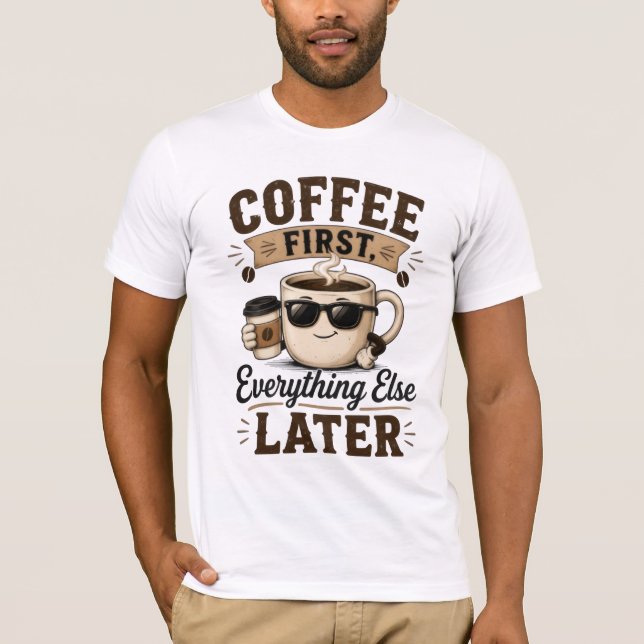 Kaffee zuerst T-Shirt (Vorderseite)