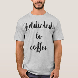 Kaffee zugesetzt T-Shirt