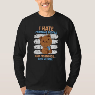 Kaffeebär, den ich morgens Hasse Leute Kaffee trin T-Shirt