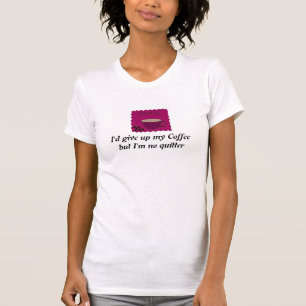 Kaffeedesign mit lustigem Spruch T-Shirt