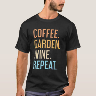 Kaffeegarten Wein Wiederholung Vegetarischer Gärtn T-Shirt