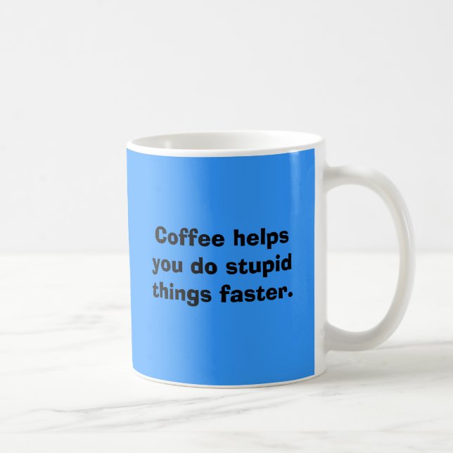 Kaffeehilfen tun Sie dumme Sachen schneller Kaffeetasse (Rechts)