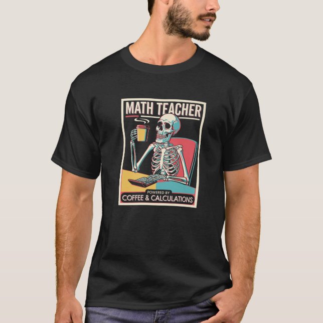 Kaffeekalkulation Skeleton Mathe Teacher Kaffee P T-Shirt (Vorderseite)