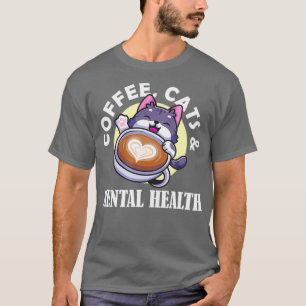 Kaffeekatzen Bewusstsein für psychische Gesundheit T-Shirt