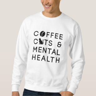 Kaffeekatzen Psychische Gesundheit Kaffee Drink An Sweatshirt