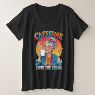 Kaffeekönigin – Lebt den Traum Kaffeemoment Große Größe T-Shirt