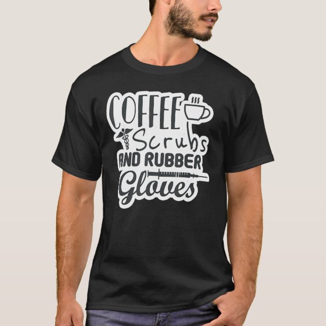 Kaffeekruben und Gummihandschuhe Krankenpflege 1 T-Shirt (Vorderseite)