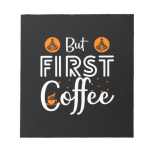 Kaffeekunst, aber erster Kaffee Notizblock