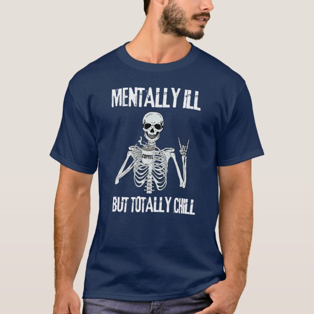 Kaffeeleton - Mental Ill, aber Total Chill T-Shirt (Vorderseite)