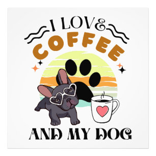 Kaffeeliebhaber - ich Liebe Kaffee und mein Hund Fotodruck