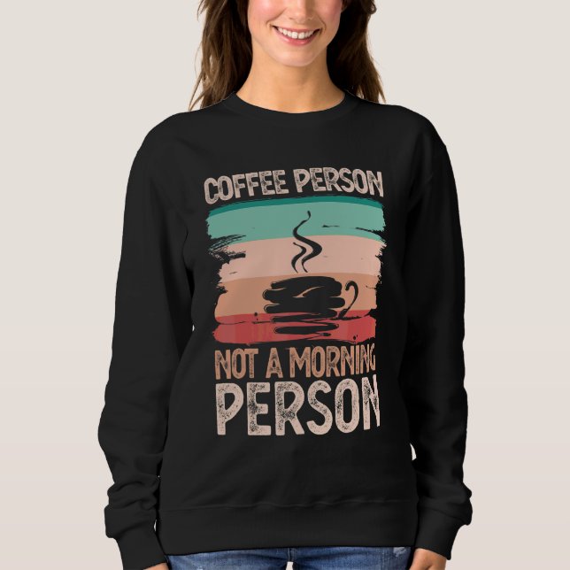Kaffeemaschine nicht morgens sweatshirt (Vorderseite)