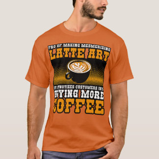 Kaffeemaschine Pro, die Latte Art Mesmerien I T-Shirt