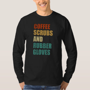 Kaffeeschrubben und Gummihandschuhe - Nur der lust T-Shirt