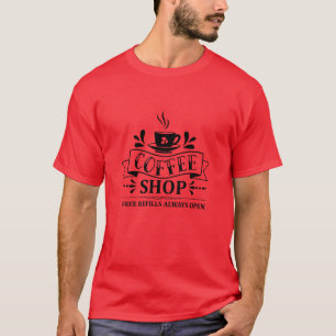 Kaffeeshop kostenlose Nachfüllungen immer offen01 T-Shirt