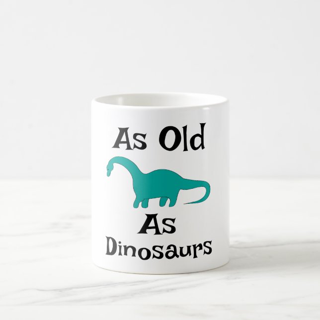 Kaffeetasse So alt wie Dinosaurier (Mittel)