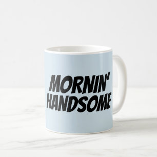 Kaffeetassen für den Ehemann, MORNIN' HANDSOME