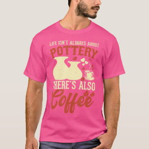 Kaffeetöpferei Ton Handgemachte Keramik Künstler T T-Shirt