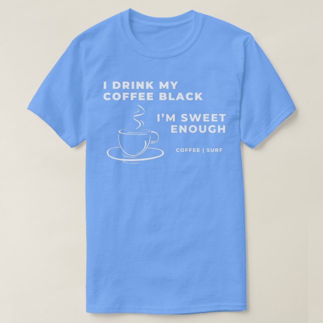 Kaffeetrinken und Getränke der Wahl T-Shirt (Design vorne)