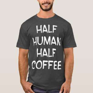 Kaffeetrinker Barista Espresso Halb Mensch T-Shirt