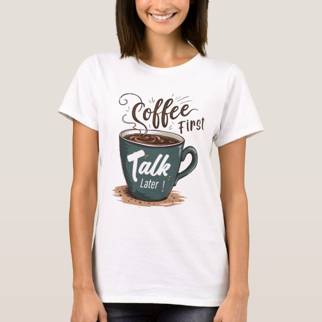 Kaffeevortrag später T-Shirt (Vorderseite)