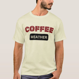 Kaffeewetter-Stimmung, Geburtstagsgeschenk für Kaf T-Shirt