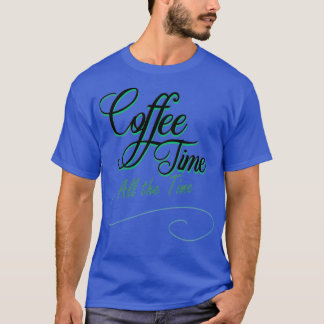 Kaffeezeit immer T-Shirt