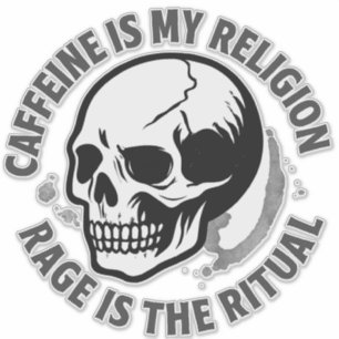 KAFFEIN IST MEINE RELIGION. WUT IST DAS RITUAL. AUFKLEBER