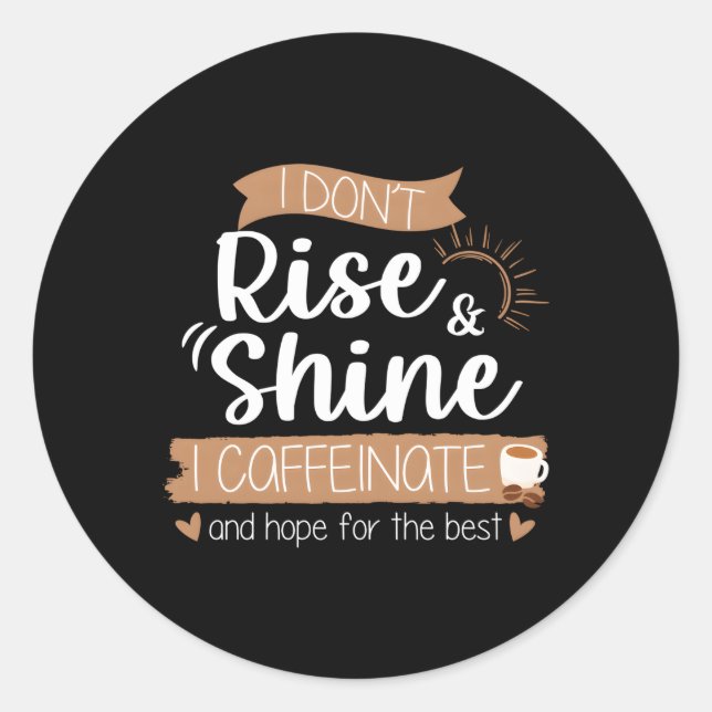Kaffeinat und Hoffnung für Ihren besten Kaffee Runder Aufkleber (Vorderseite)