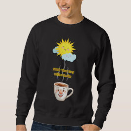 Kaffezeit – Süße lächelnde Tasse Sweatshirt