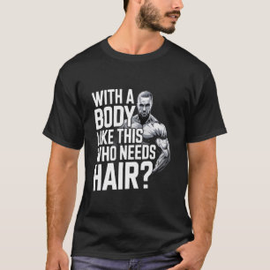 Kahle Männer Papa lustig Mit einem Körper wie dies T-Shirt
