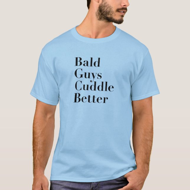 Kahle Typen streicheln besser T-Shirt (Vorderseite)