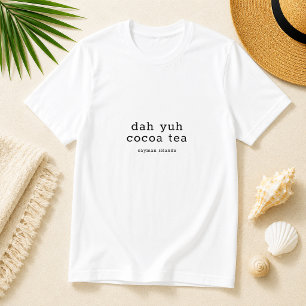 Kaimanischer Dialekt Dah Yuh Cocoa Tea Personalisi T-Shirt