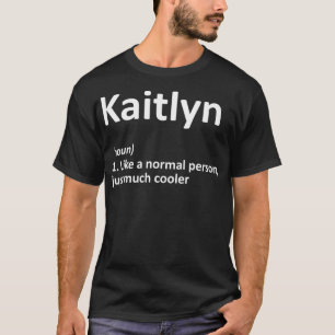 KAITLYN Definition Personalisiert Name Funny Birth T-Shirt