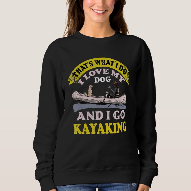Kajak-Kajak-Ausflug für Kajakfahrer und Hund Sweatshirt (Vorderseite)