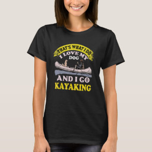 Kajak-Kajak-Ausflug für Kajakfahrer und Hund T-Shirt