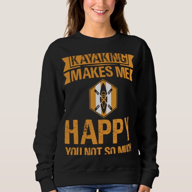 Kajak macht mich glücklich, dass du nicht so viel  sweatshirt (Vorderseite)