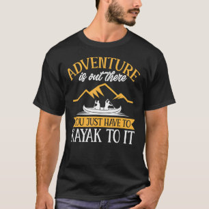 Kajakabenteuer gibt es da draußen, nur K T-Shirt