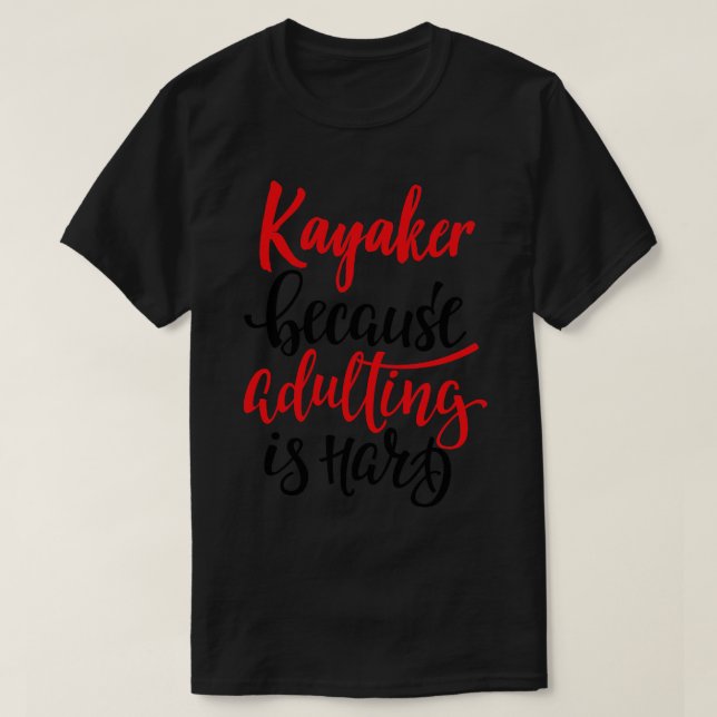Kajakmacher, weil Erwachsene schwer 5 ist T-Shirt (Design vorne)