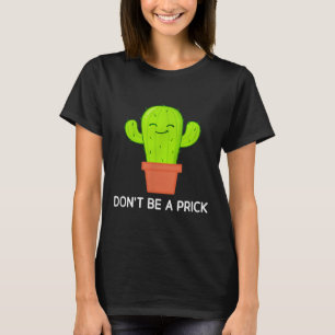 Kaktus Dont Be A , lustig, Witze, sarkastisch T-Shirt