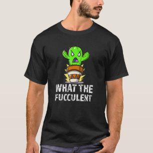 Kaktus Pflanze Was Der Fucculent Gärtner Pun Sukku T-Shirt