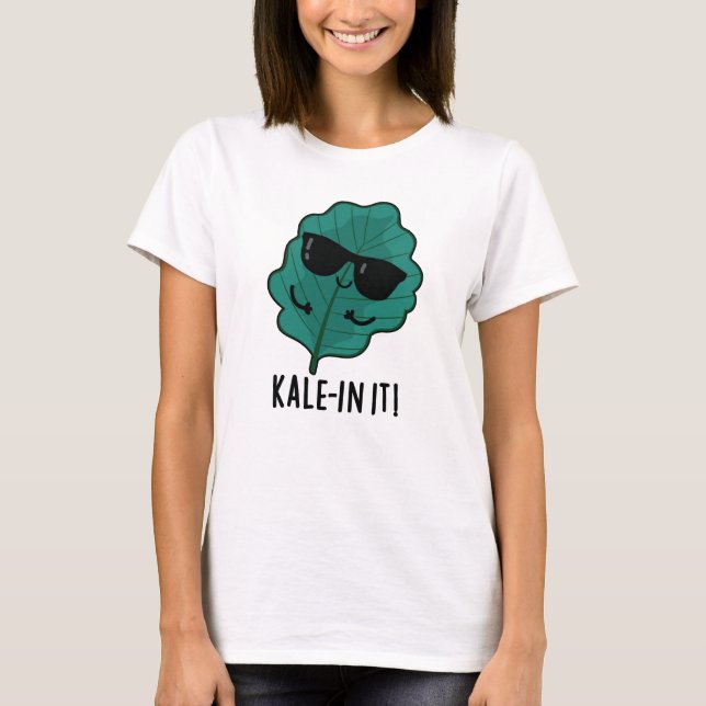 Kale in It Funny Veggie Kale Pun T-Shirt (Vorderseite)