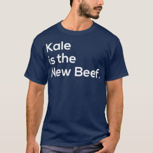 Kale ist das neue Rindfleisch T-Shirt