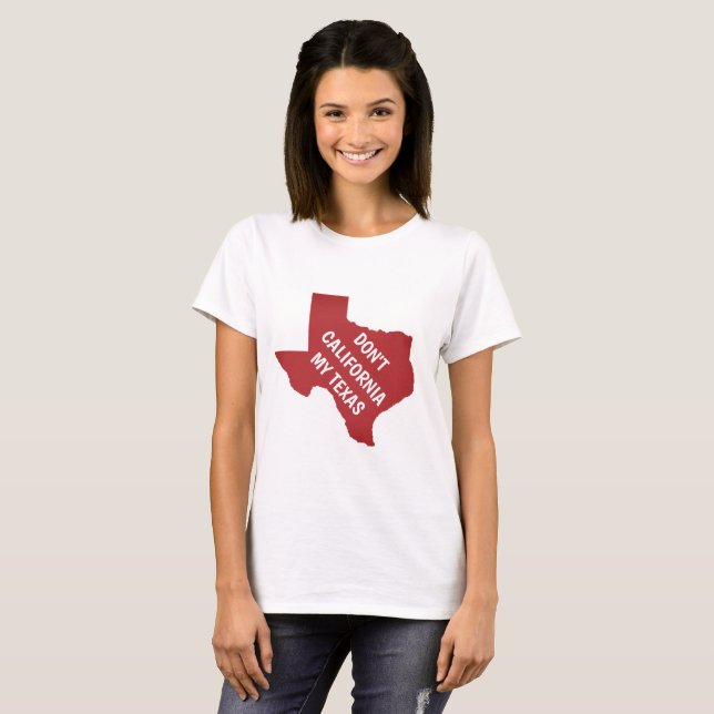 Kalifornien meine Texas nicht T-Shirt (Vorne ganz)