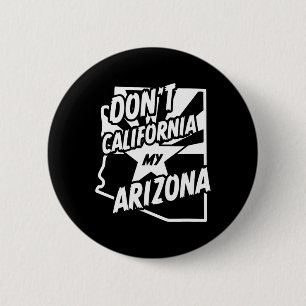Kalifornisiere nicht mein Arizona-Shirt  Button