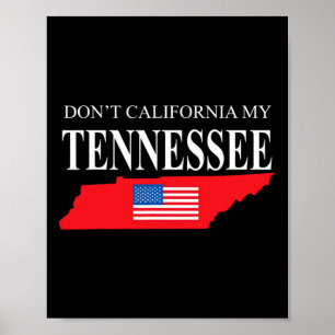 Kalifornisiere nicht mein Tennessee Anti-Liberaler Poster