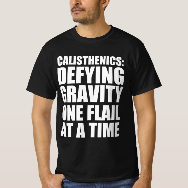 Kalisthenik trotzt der Schwerkraft, wenn man zur Z T-Shirt (Vorderseite)